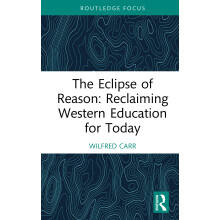 The Eclipse of Reason: Reclaiming Western Education for Today (Routledge Research in Education)