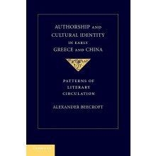 Authorship and Cultural Identity in Early Greece and China: Patterns Of Literary Circulation