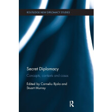 Secret Diplomacy: Concepts, Contexts and Cases (Routledge New Diplomacy Studies)