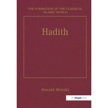 Hadith: Origins and Developments: 28 (The Formation of the Classical Islamic World)