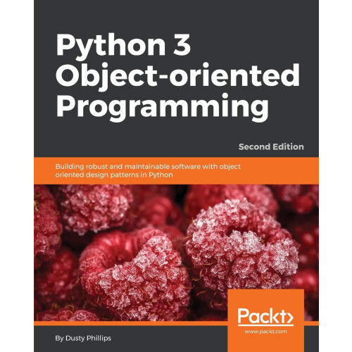 Python 3 Object-oriented Programming: Building robust and maintainable software with object oriented design patterns in Python