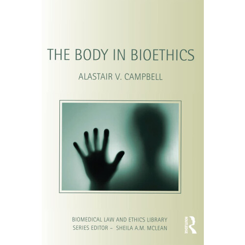 The Body in Bioethics (Biomedical Law and Ethics Library)