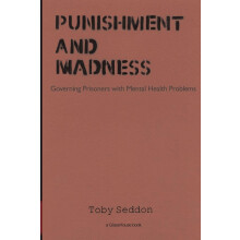 Punishment and Madness: Governing Prisoners with Mental Health Problems