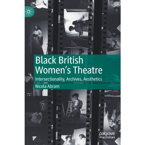 Black British Women's Theatre: Intersectionality, Archives, Aesthetics