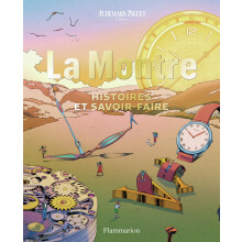 Audemars Piguet - La Montre: Histoires et savoir-faire