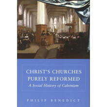 Christ's Churches Purely Reformed: A Social History of Calvinism