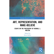 Art, Representation, and Make-Believe: Essays on the Philosophy of Kendall L. Walton (Routledge Research in Aesthetics)