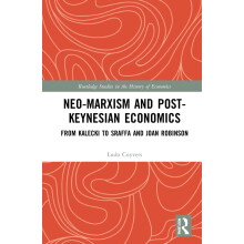 Neo-Marxism and Post-Keynesian Economics: From Kalecki to Sraffa and Joan Robinson (Routledge Studies in the History of Economics)