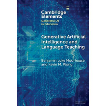 Generative Artificial Intelligence and Language Teaching (Elements in Generative AI in Education)