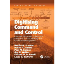 Digitising Command and Control: A Human Factors and Ergonomics Analysis of Mission Planning and Battlespace Management (Human Factors in Defence)