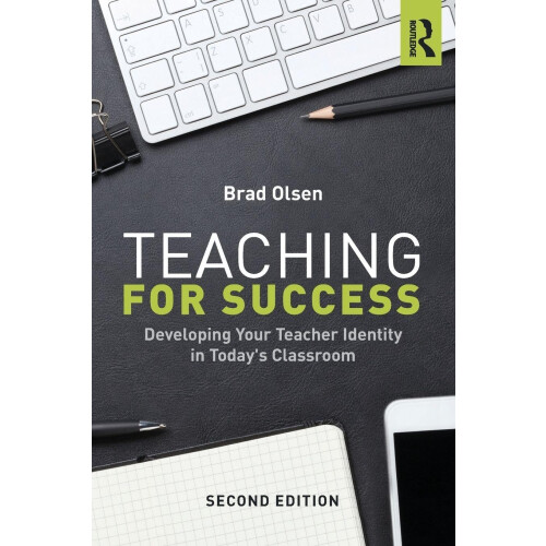 Teaching for Success: Developing Your Teacher Identity in Today's Classroom
