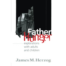 Father Hunger: Explorations with Adults and Children
