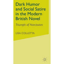 Dark Humour and Social Satire in the Modern British Novel: Triumph of Narcissism