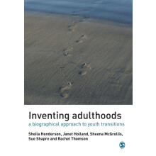 Inventing Adulthoods: A Biographical Approach to Youth Transitions (Published in association with The Open University)
