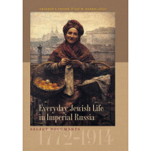 Everyday Jewish Life in Imperial Russia: Select Documents, 1772-1914 (Tauber Institute Series for the Study of European Jewry)