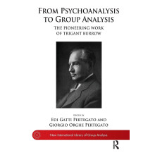 From Psychoanalysis to Group Analysis: The Pioneering Work of Trigant Burrow (The New International Library of Group Analysis)