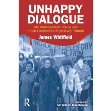 Unhappy Dialogue: The Metropolitan Police and black Londoners in post-war Britain
