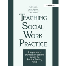 Teaching Social Work Practice: A Programme of Exercises and Activities Towards the Practice Teaching Award