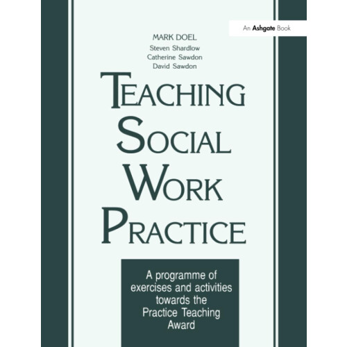 Teaching Social Work Practice: A Programme of Exercises and Activities Towards the Practice Teaching Award