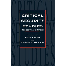 Critical Security Studies: Concepts And Strategies: Concepts and Cases