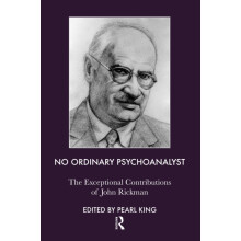 No Ordinary Psychoanalyst: The Exceptional Contributions of John Rickman
