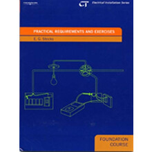 Practical Requirements and Exercises: Electrical Installations Series: Foundation Course