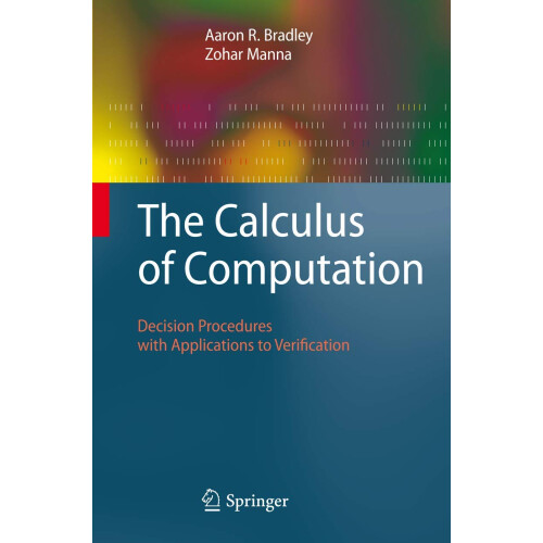 The Calculus of Computation: Decision Procedures with Applications to Verification