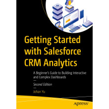 Getting Started with Salesforce CRM Analytics: A Beginner’s Guide to Building Interactive and Complex Dashboards