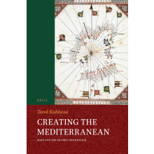 Creating the Mediterranean: Maps and the Islamic Imagination: 119 (Handbook of Oriental Studies: Section 1; The Near and Middle East)