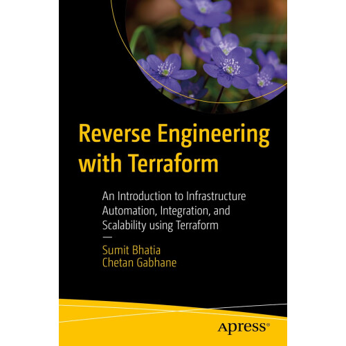 Reverse Engineering with Terraform: An Introduction to Infrastructure Automation, Integration, and Scalability using Terraform