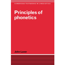 Principles of Phonetics: 0 (Cambridge Textbooks in Linguistics)