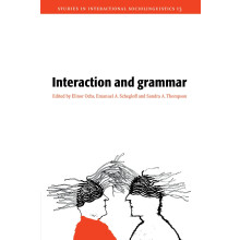 Interaction and Grammar: 13 (Studies in Interactional Sociolinguistics, Series Number 13)
