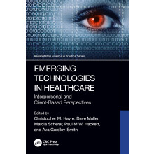 Emerging Technologies in Healthcare: Interpersonal and Client Based Perspectives (Rehabilitation Science in Practice Series)