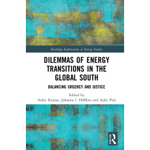 Dilemmas of Energy Transitions in the Global South: Balancing Urgency and Justice (Routledge Explorations in Energy Studies)