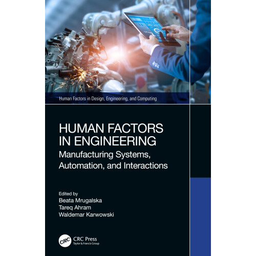 Human Factors in Engineering: Manufacturing Systems, Automation, and Interactions (Human Factors in Design, Engineering, and Computing)