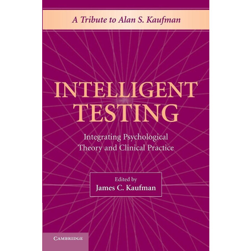 Intelligent Testing: Integrating Psychological Theory And Clinical Practice