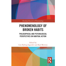 Phenomenology of Broken Habits: Philosophical and Psychological Perspectives on Habitual Action (Routledge Research in Phenomenology)