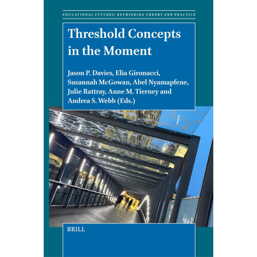 Threshold Concepts in the Moment: 77 (Educational Futures, 77)