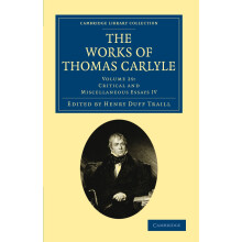 The Works of Thomas Carlyle: Volume 29: Critical and Miscellaneous Essays IV (Cambridge Library Collection - The Works of Carlyle)