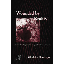 Wounded By Reality: Understanding and Treating Adult Onset Trauma (Psychoanalysis in a New Key Book Series)