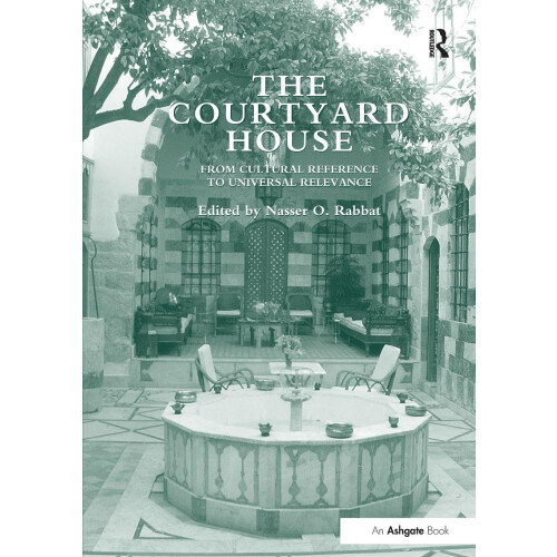 The Courtyard House: From Cultural Reference to Universal Relevance