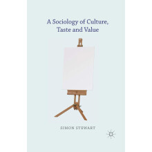 A Sociology of Culture, Taste and Value