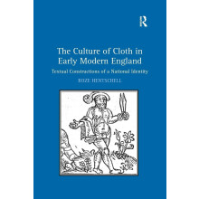 The Culture of Cloth in Early Modern England: Textual Constructions of a National Identity