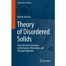 Theory of Disordered Solids: From Atomistic Dynamics to Mechanical, Vibrational, and Thermal Properties: 1015 (Lecture Notes in Physics, 1015)