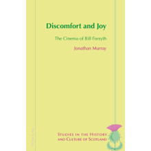 Discomfort and Joy: The Cinema of Bill Forsyth: 4 (Studies in the History and Culture of Scotland)