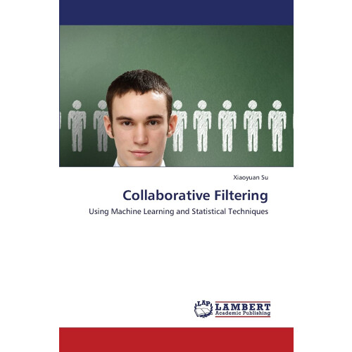 Collaborative Filtering: Using Machine Learning and Statistical Techniques