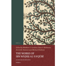 The Works of Ibn Wi al-Yaqb (Volume 2): An English Translation (The Works of Ibn Wāḍiḥ al-Yaʿqūbī (3 vols): An English Translation)