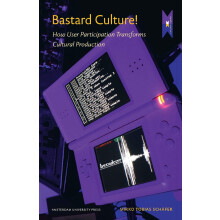 Bastard Culture!: How User Participation Transforms Cultural Production (MediaMatters)