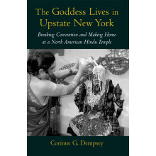 The Goddess Lives in Upstate New York: Breaking Convention and Making Home at a North American Hindu Temple
