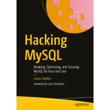 Hacking MySQL: Breaking, Optimizing, and Securing MySQL for Your Use Case